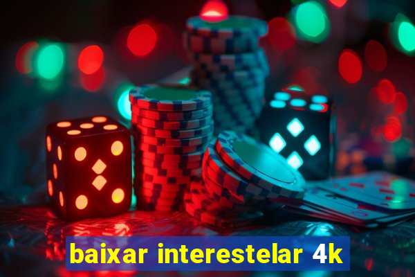 baixar interestelar 4k